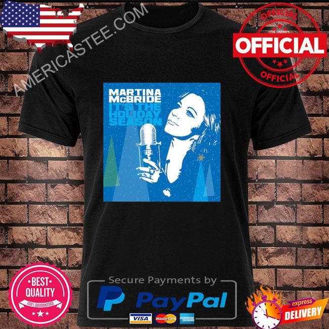 Martina mcbride it’s the holiday season shirt
