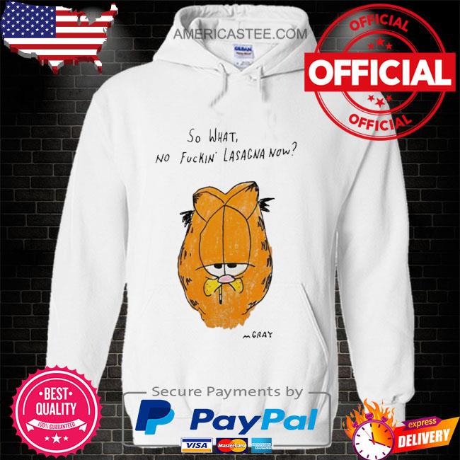 Matt gray so what no fuckin lasagna now shirt