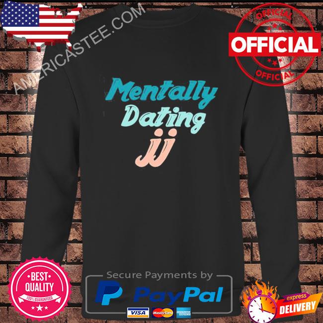 Mentally Dating Jj From Outer Banks Shirt