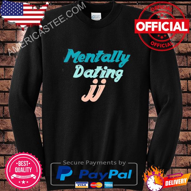 Mentally Dating Jj From Outer Banks Shirt