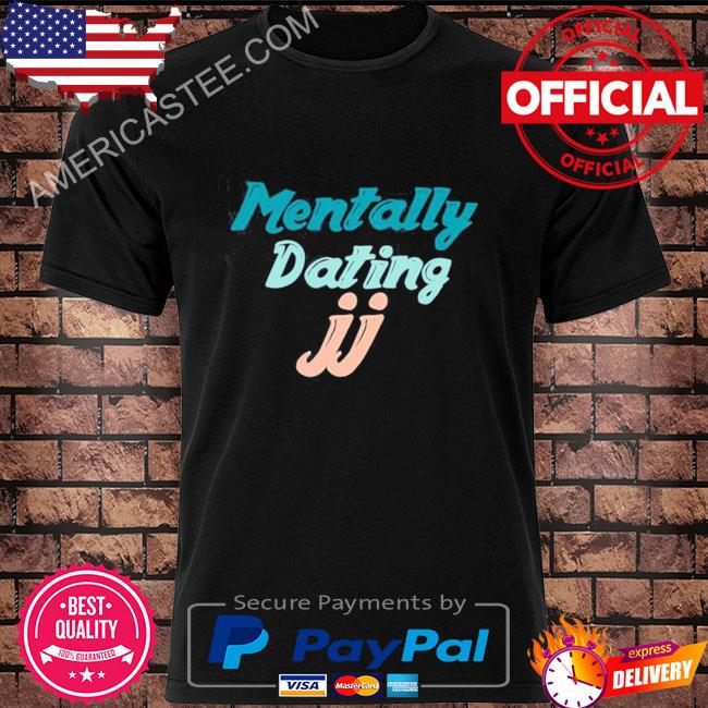 Mentally Dating Jj From Outer Banks Shirt
