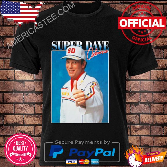 More then awesome super dave osborne shirt