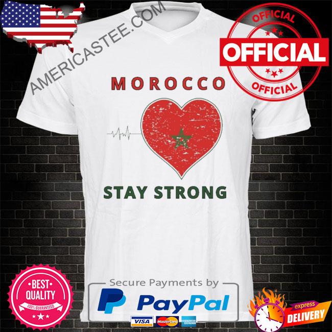 Morocco Stay Strong Pray For Morocco Shirt