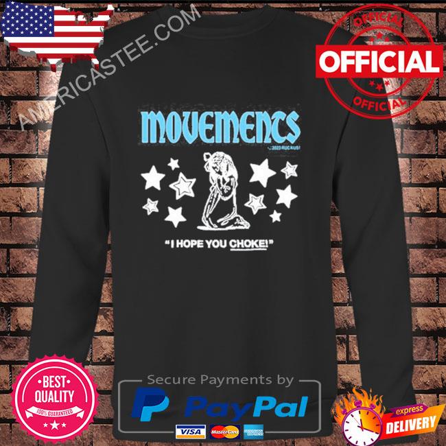 Movements I Hope You Choke Shirt