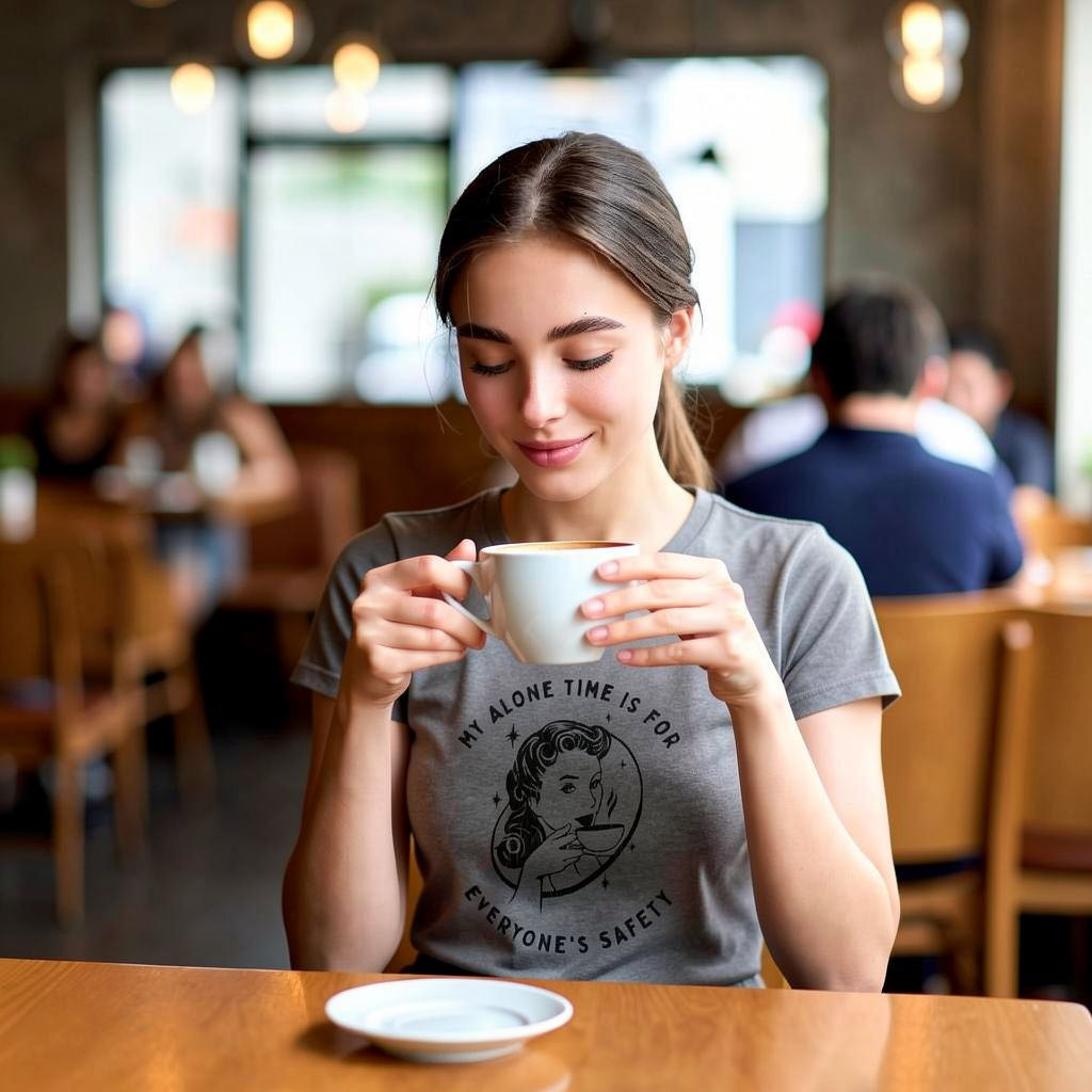 My Alone Time Is For Everyone's Safety Women's T Shirt