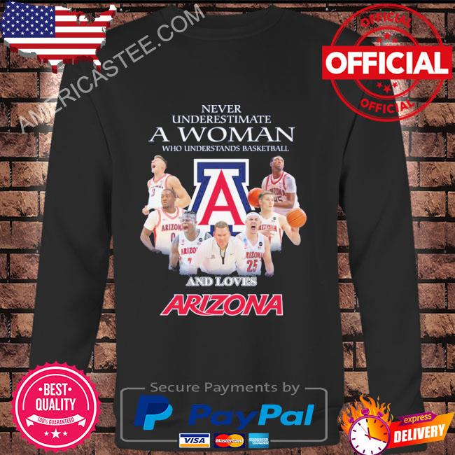 Never underestimate a woman who understands basketball and Arizona Wildcats 2023 shirt