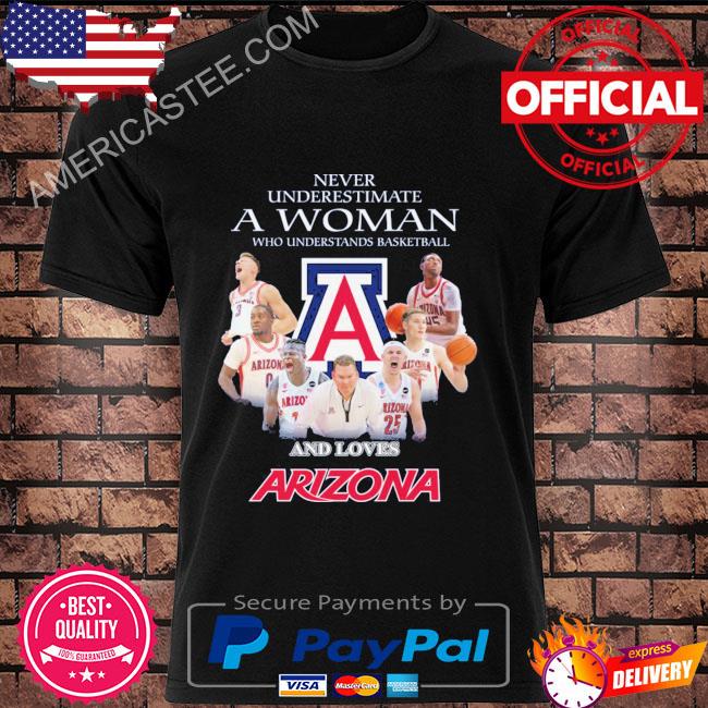 Never underestimate a woman who understands basketball and Arizona Wildcats 2023 shirt
