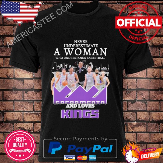 Never underestimate a woman who understands basketball and loves sacramento kings 2023 shirt