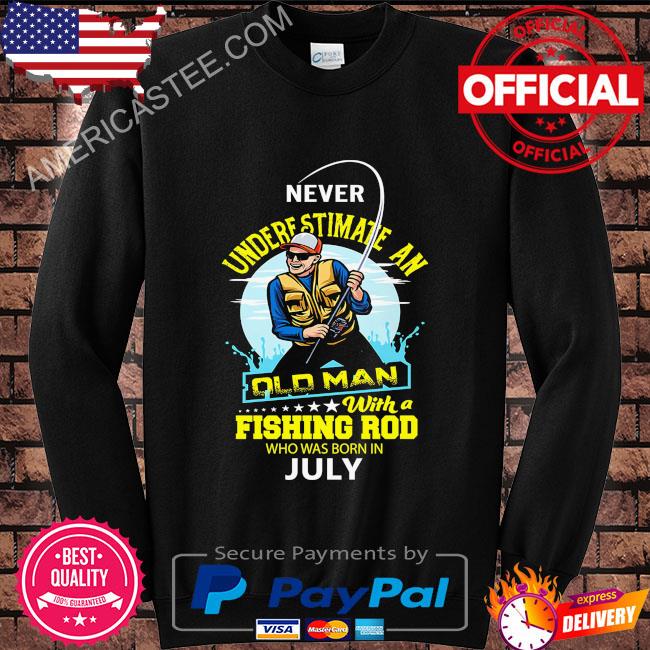 Never underestimate and old man with a fishing rod who was born in July shirt