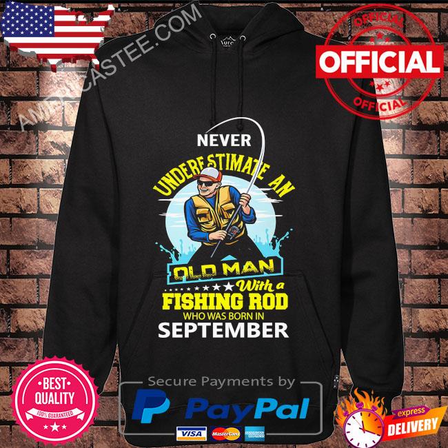 Never underestimate and old man with a fishing rod who was born in September shirt