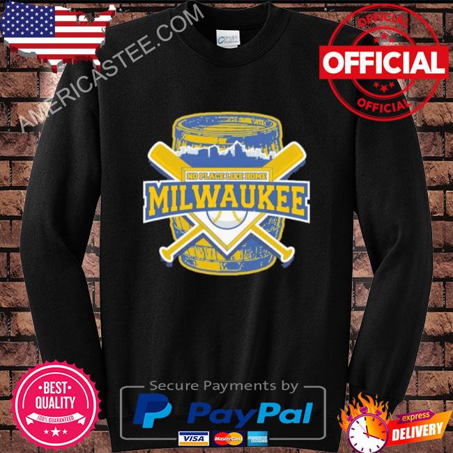 No place like home milwaukee brewers baseball shirt