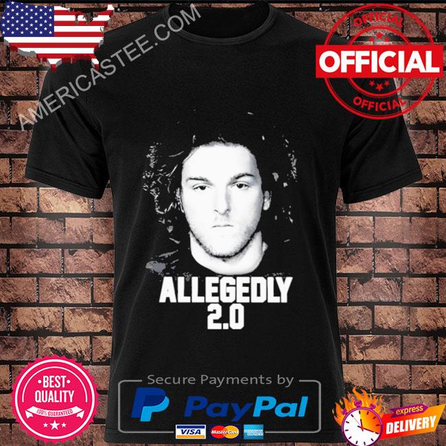 Allegedly 2 0 shirt