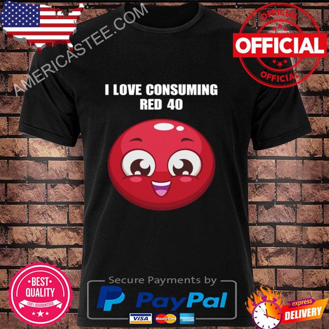 Cringeytees I Love Consuming Red 40 Shirt