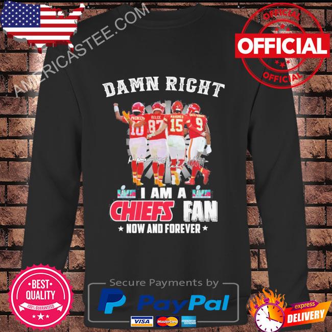 Damn right I am a Kansas city Chiefs kelce mahomes now and forever signatures 2023 shirt