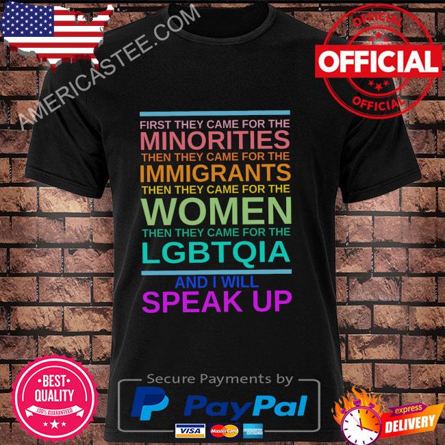 First they came for the minorities then they came for the immigrants shirt