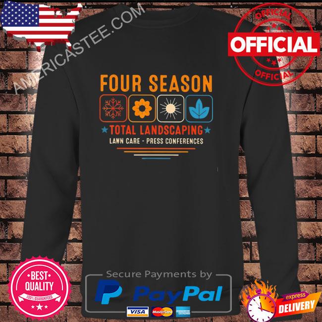 Four season total landscaping lawn care press conferences shirt