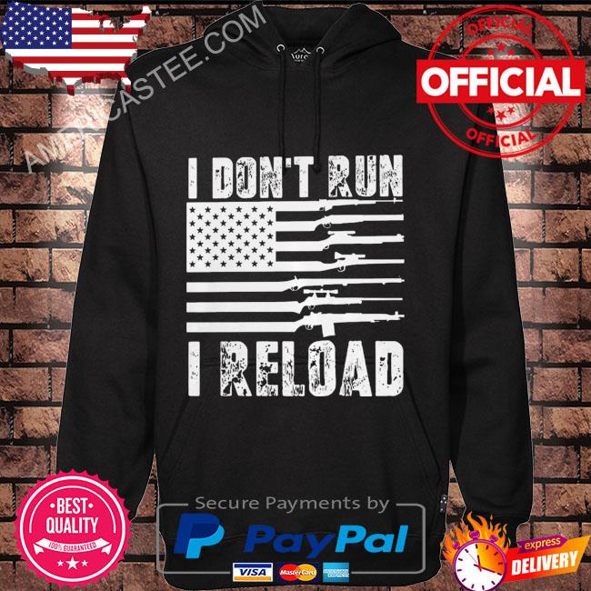 Guns I don’t run I reload shirt
