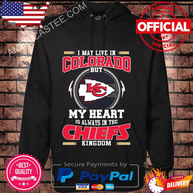 I may live in colorado but my heart is always in the Kansas City Chiefs kingdom shirt