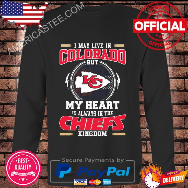 I may live in colorado but my heart is always in the Kansas City Chiefs kingdom shirt