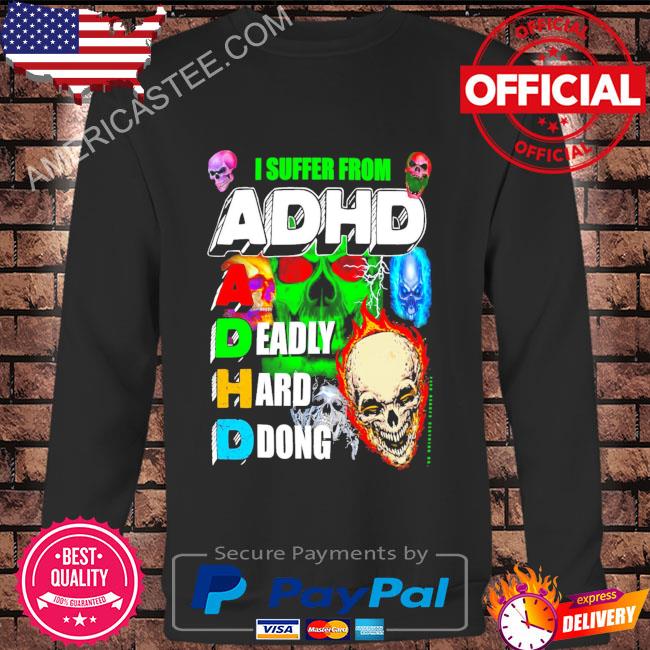 I Suffer From ADHD T-Shirt