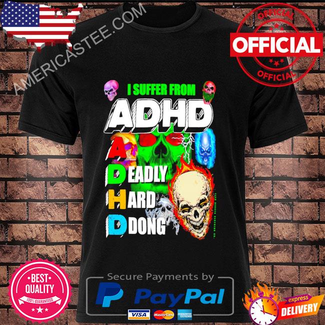 I Suffer From ADHD T-Shirt