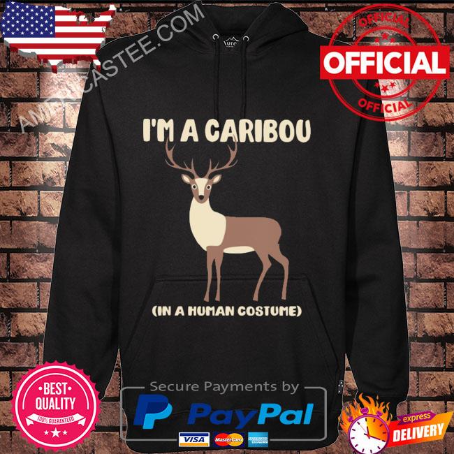 I’m a caribou in a human costume shirt