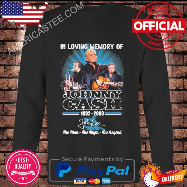In loving memory of Johnny Cash 1932 2003 the man the myth the legend signature shirt