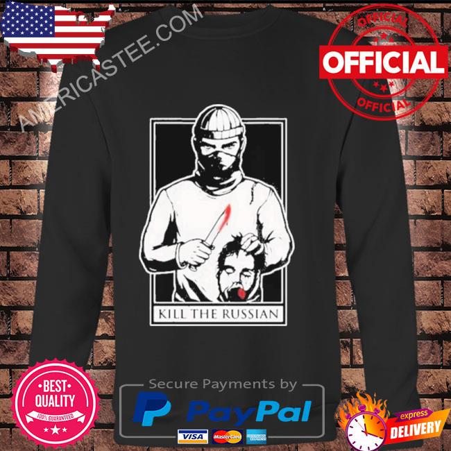 Kill The Russian New Shirt