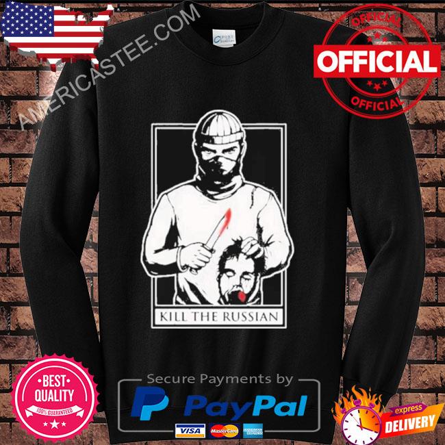Kill The Russian New Shirt