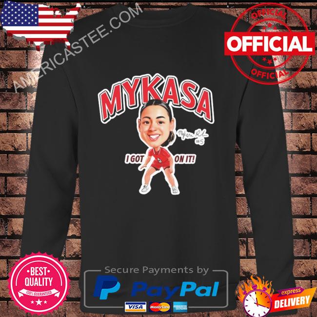 Mykasa I got on it 2023 shirt