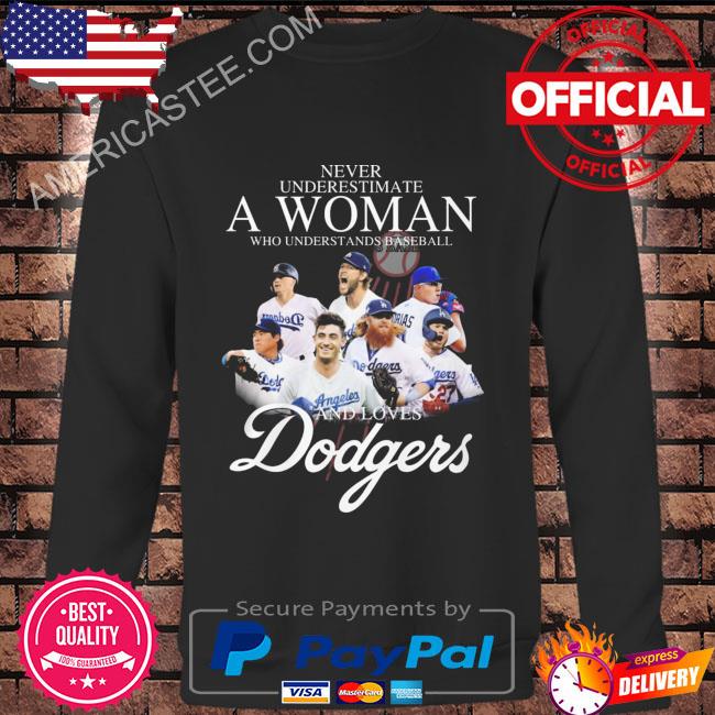 Never underestimate a woman who understands baseball and Los Angeles Dodgers 2023 shirt