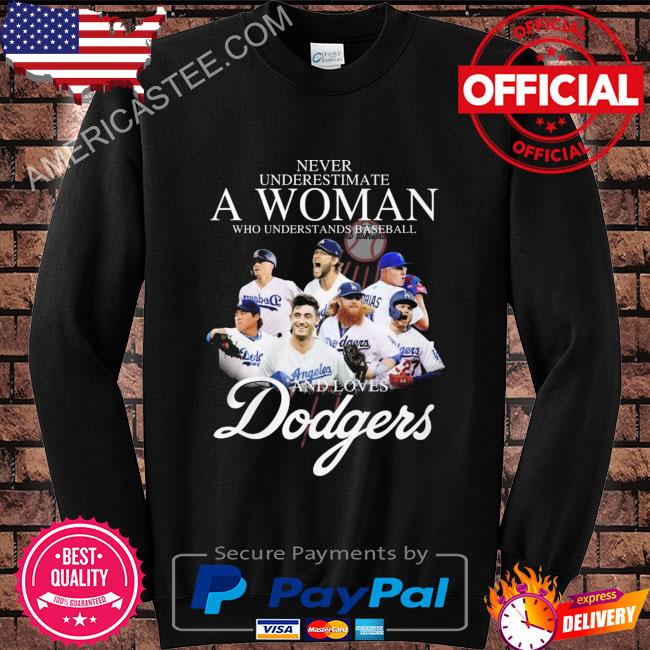 Never underestimate a woman who understands baseball and Los Angeles Dodgers 2023 shirt