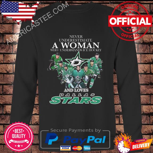 Never underestimate a woman who understands Ice Hockey and Dallas Stars signatures 2023 shirt