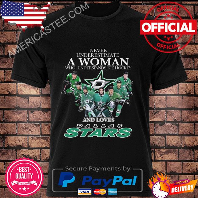 Never underestimate a woman who understands Ice Hockey and Dallas Stars signatures 2023 shirt