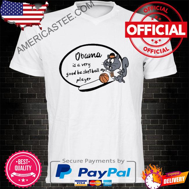 Obama is a very good basketball player shirt