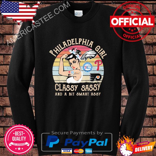 Philadelphia girl classy sassy and a bit smart assy vintage 2023 shirt