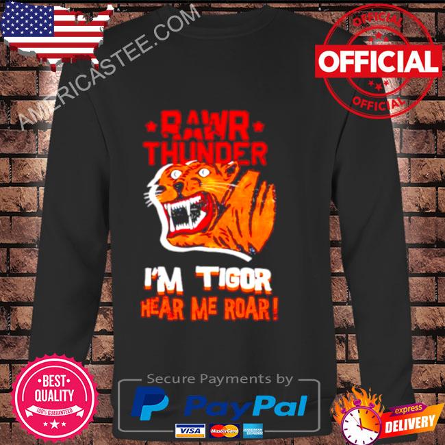 rawr thunder i’m tigor hear me roar shirt