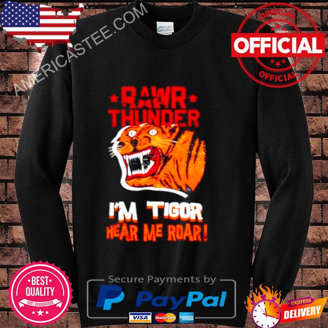 rawr thunder i’m tigor hear me roar shirt