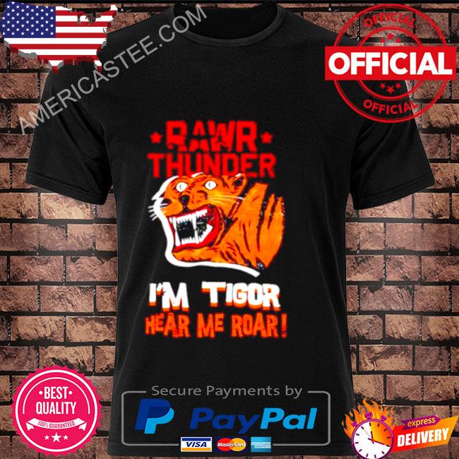 rawr thunder i’m tigor hear me roar shirt