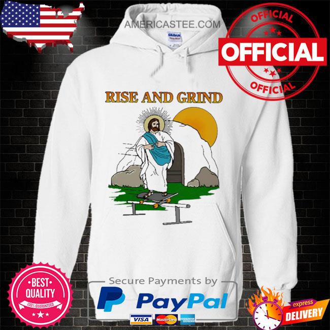 Rise and grind shirt