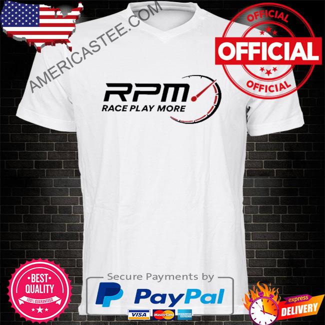 Rpm race play more 2023 shirt