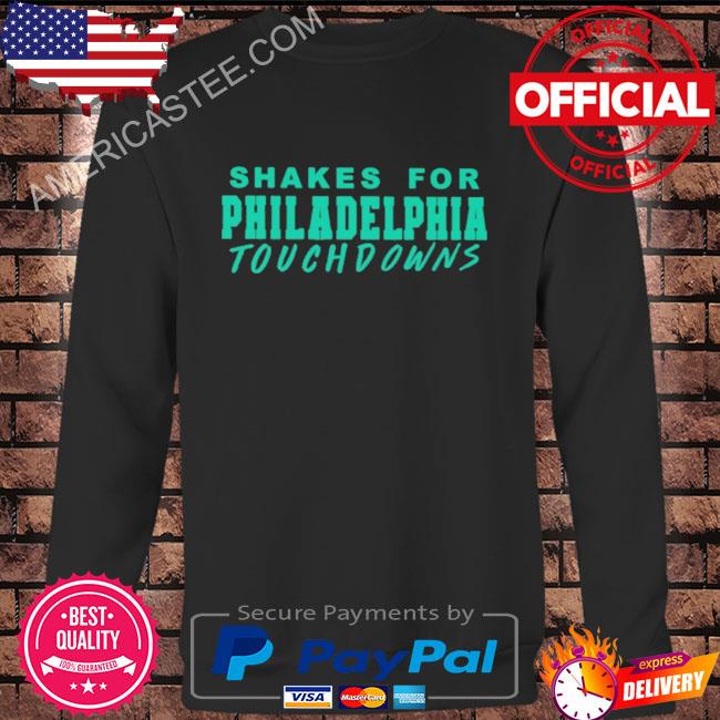 Shakes for philadelphia touchdowns shirt