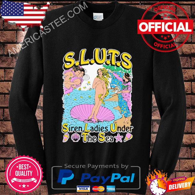 Sluts siren ladies under the sea shirt