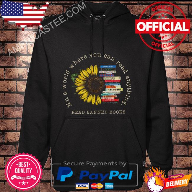 Sunflower in a world where you can read anything read banned books shirt