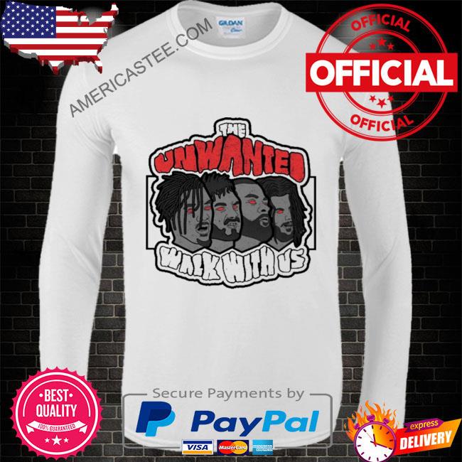 The unwanted walk with us shirt