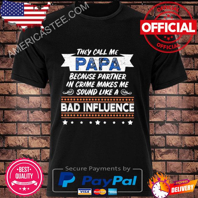 They call me papa because partner shirt