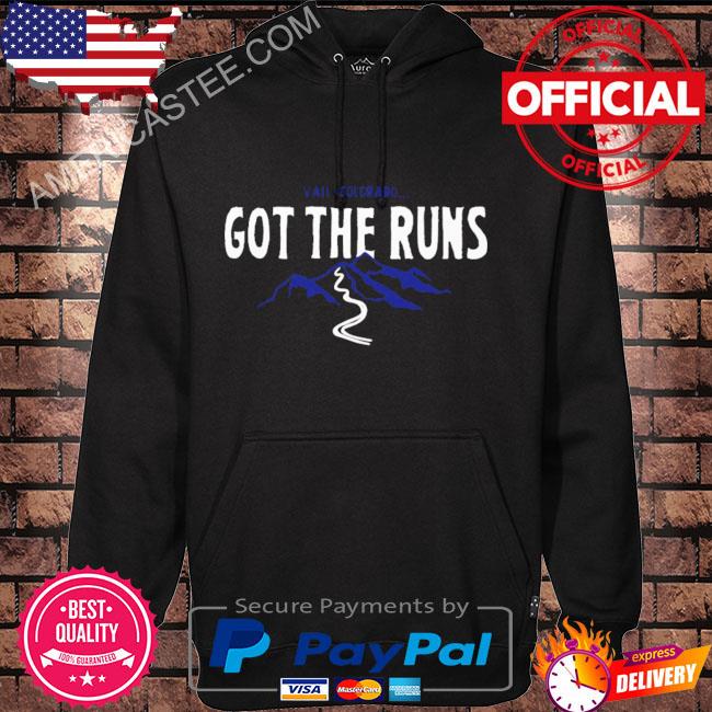Vail colorado got the runs shirt