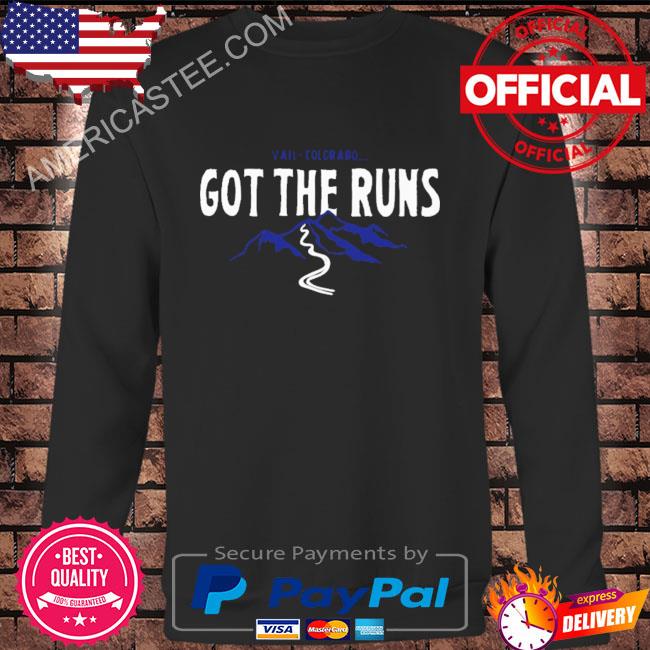 Vail colorado got the runs shirt