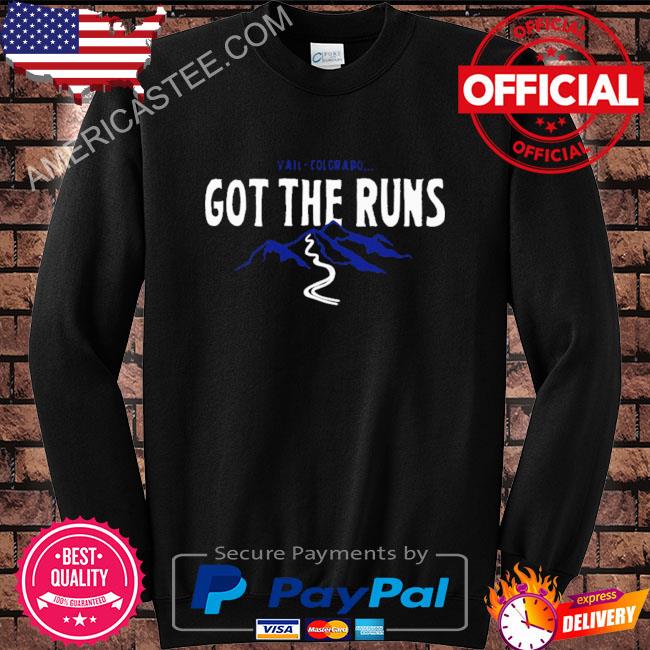 Vail colorado got the runs shirt