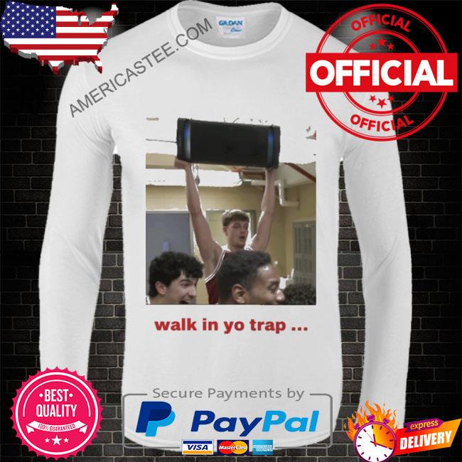 Walk in yo trap shirt